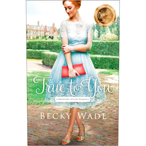 Becky Wade True to You (A Bradford Sisters Romance)