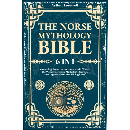By Arthur Lorewell (Author) THE NORSE MYTHOLOGY BIBLE: [6IN1] “Your epic guide to the northern world, 