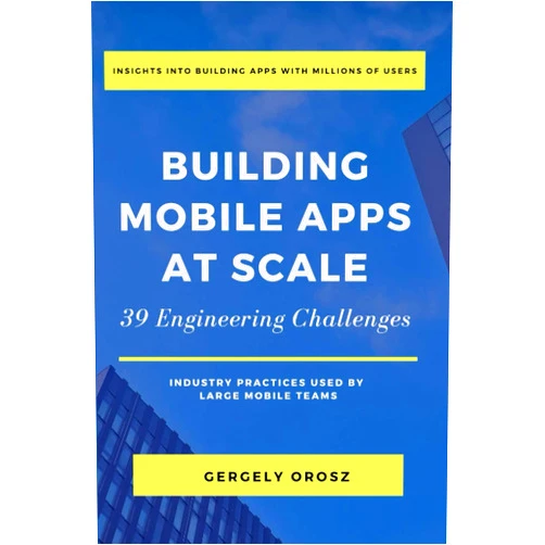 Gergely Orosz Building Mobile Apps at Scale: 39 Engineering Challenges