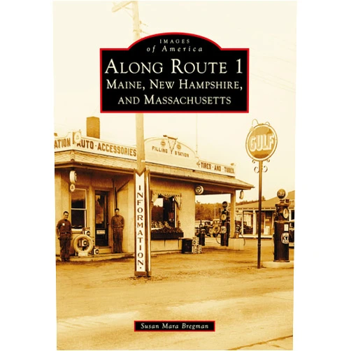 Susan Mara Bregman Along Route 1: Maine, New Hampshire, and Massachusetts (Images of America)
