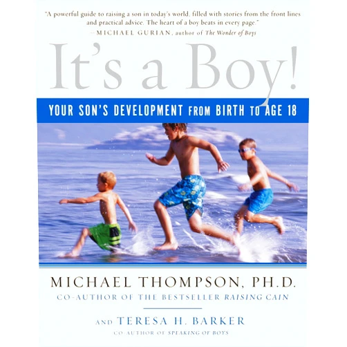 Michael Thompson PhD,Teresa Barker It's a Boy!: Your Son's Development from Birth to Age 18