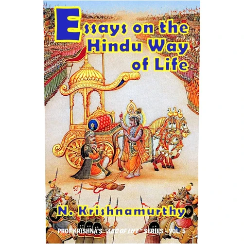 Dr. Natarajan - Krishnamurthy Essays on the Hindu Way of Life: Collection of ten published articles on Hinduism (ABC of Life)