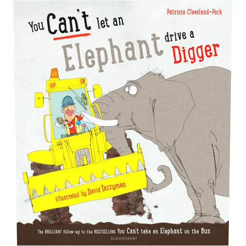 Cleveland-Peck Patr You Can't Let An Elephant Drive A Digger