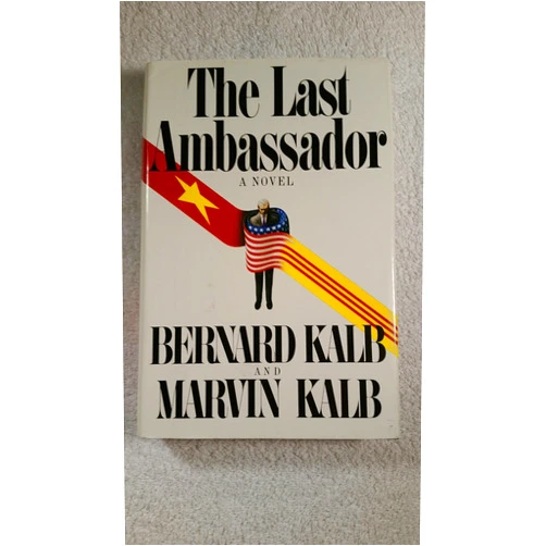 By Marvin Kalb, Bernard; Kalb (Author) The last ambassador: A novel