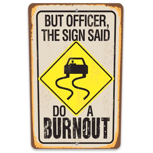 Lone Star Art Store But Officer The Sign Said Do a Burnout - Retro Wall Art Vintage Tin Sign, Home Garage Decor, Man Cave Rustic Sign, Car Enthusiast Perfect Gift, 8x12 Indoor/Outdoor Durable Metal Sign
