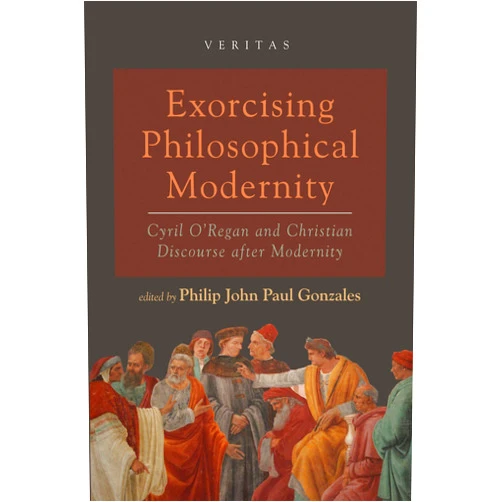 By Philip John Paul Gonzales (Author, Editor) Format: Kindle Edition Exorcising Philosophical Modernity: Cyril O’Regan and Christian Discourse after Modernity (Veritas)