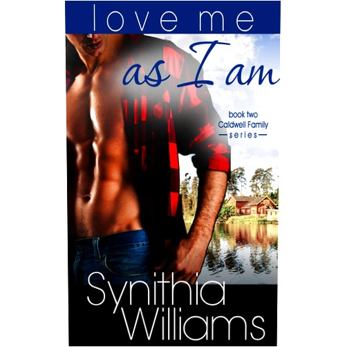 By Synithia Williams (Author) Format: Kindle Edition Love Me As I Am (Caldwell Family Book 2)