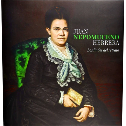 Alejandra Sánchez Enrique Avilés, Jaime Cuadriello, Mariano González, Gonzalo Obregón JUAN NEPOMUCENO HERRERA. LOS LINDES DEL RETRATO (Spanish Edition)