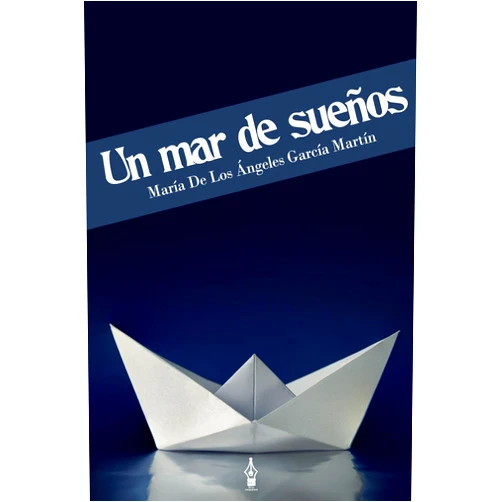 María De Los Ángeles Martín Un Mar de Sueños (Spanish Edition)