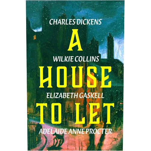 By Charles Dickens (Author), Wilkie Collins (Author), Elizabeth Gaskell (Author), Adelaide Anne Procter (Author) & 1 more Format: Kindle Edition A House to Let (Christmas Series)