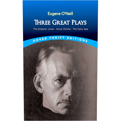 By Eugene O'Neill (Author) Three Great Plays: The Emperor Jones, Anna Christie and The Hairy Ape (Dover Thrift Editions)