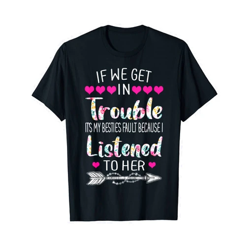 Funny Best Friend shirt Women Besties If We Get In Trouble It's My Bestie's Fault Women Besties T-Shirt