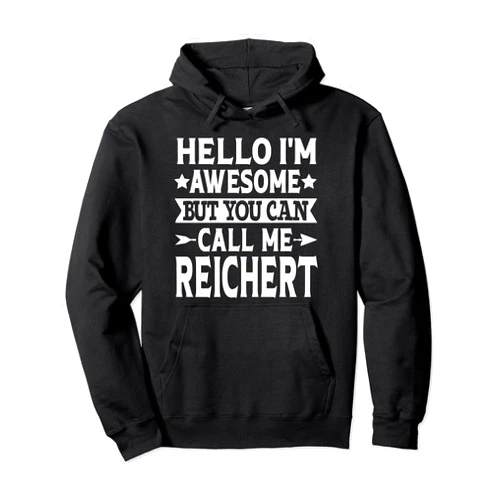 Reichert Gifts Family Tee Last Name Birthday Gifts Reichert Surname Call Me Reichert Family Last Name Reichert Pullover Hoodie