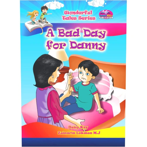 Zainurin Lokman M.J,Daisy Kay A Bad Day for Danny: Wonderful Tales Series