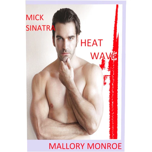 By Mallory Monroe (Author) Format: Kindle Edition Mick Sinatra: Heat Wave (The Mick Sinatra Series Book 10)