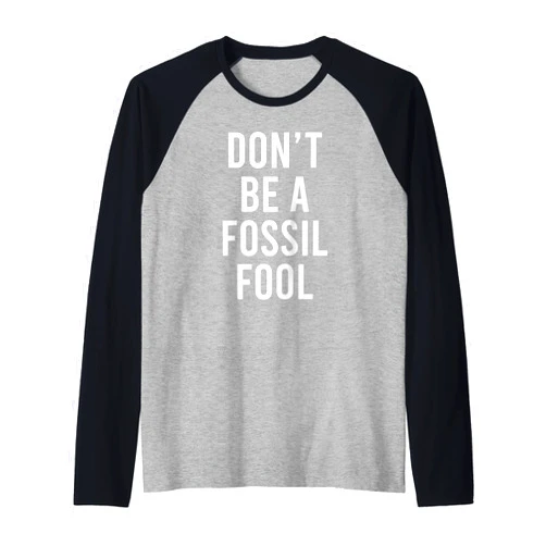 Fossil Fuel Solar Power Alternative Energy Gifts Don't Be A Fossil Fool Funny Environmental Science Pun Raglan Baseball Tee