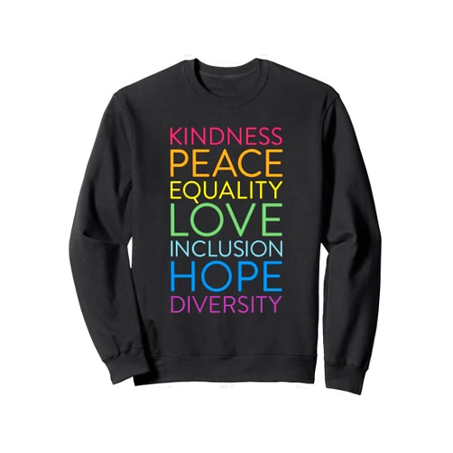 Inclusion and Diversity Shirts by ADS Peace Love Inclusion Equality Diversity Human Rights Sweatshirt