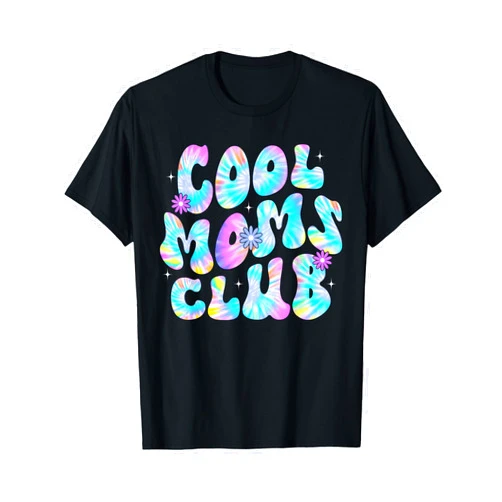 Mother's Day Cool Mom Club Mama Mother Cool Moms Club Tie Dye Mom Life Mama Happy Mother's Day T-Shirt