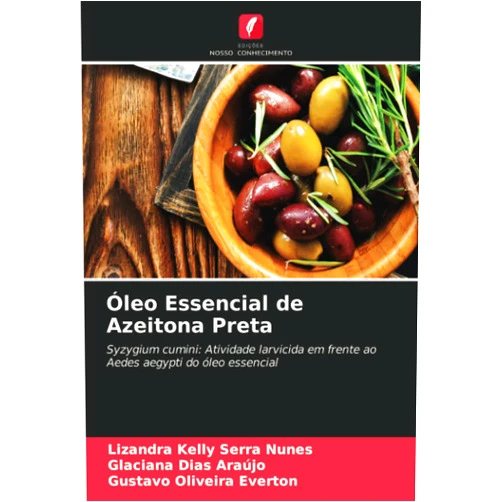 Portuguese Edition by Lizandra Kelly Serra Nunes (Author), Glaciana Dias Araújo (Author), Gustavo Oliveira Everton (Author) & 1 more Óleo Essencial de Azeitona Preta: Syzygium cumini: Atividade larvicida em frente ao Aedes aegypti do óleo essencial (Portuguese Edition)
