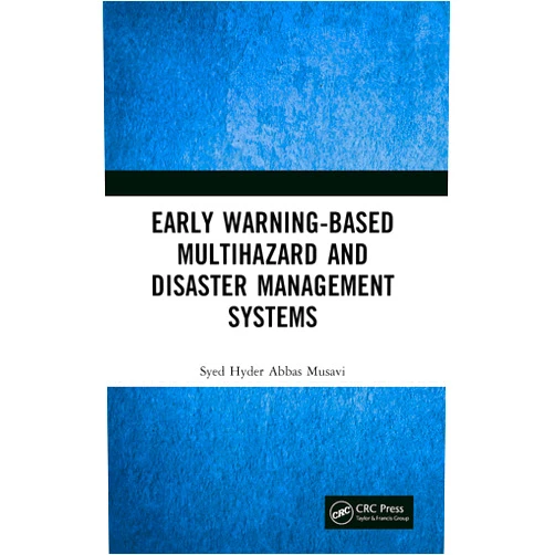 By Syed Hyder Abbas Musavi (Author) Format: Kindle Edition Early Warning-Based Multihazard and Disaster Management Systems
