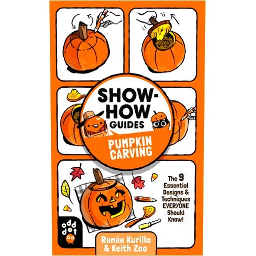 Renée Kurilla,Keith Zoo Show-How Guides: Pumpkin Carving: The 9 Essential Designs & Techniques Everyone Should Know!
