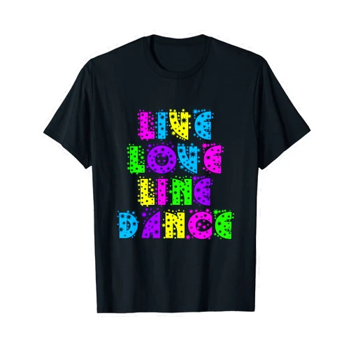 Line Dancing Designs By ShirtZilla Live Love Line Dance T-Shirt Line Dancing Shirt Line Dancing T-Shirt