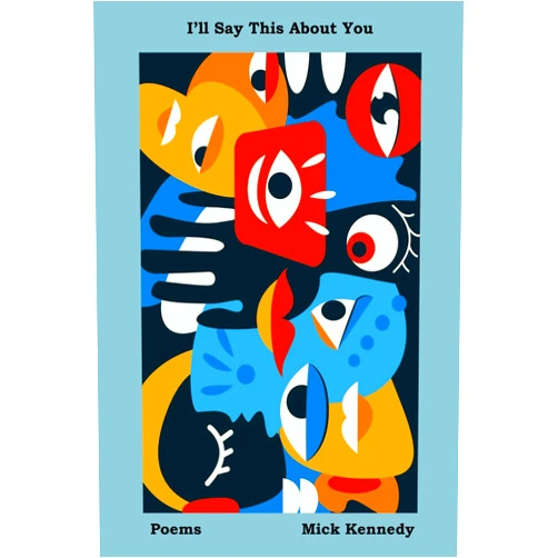 Mick Kennedy I'll Say This about You