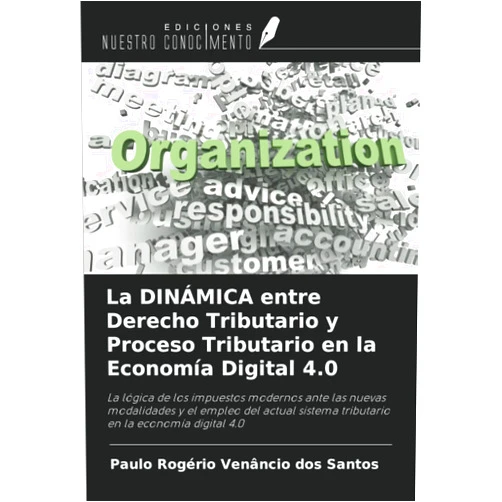 Paulo Rogério Venâncio dos Santos La DINÁMICA entre Derecho Tributario y Proceso Tributario en la Economía Digital 4.0 (Spanish Edition)