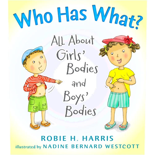 By Robie H. Harris (Author), Nadine Bernard Westcott (Illustrator) Who Has What?: All About Girls' Bodies and Boys' Bodies (Let's Talk about You and Me)