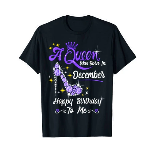 Queen Birthday Gifts Happy Birthday Queen A Queen was Born in December Queen Birthday Shirt For Women T-Shirt