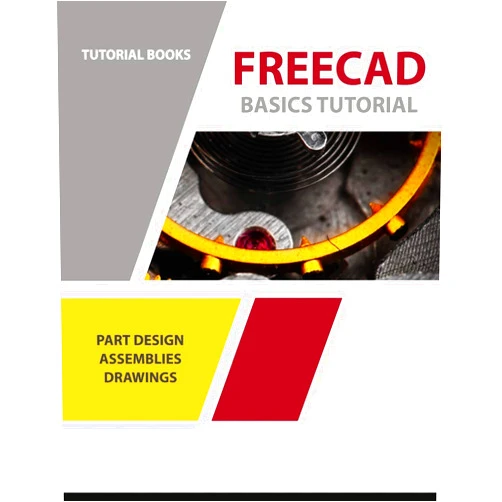 By Tutorial Books (Author) FreeCAD Basics Tutorial: Part Design, Assemblies, and Drawings