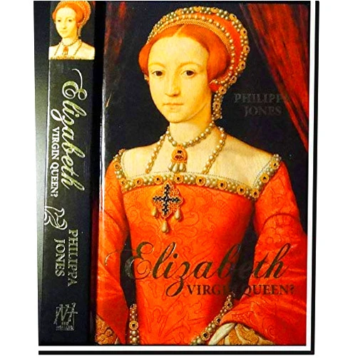 By Philippa Jones (Author) Elizabeth Virgin Queen / Philippa Jones (NH Biography Books)