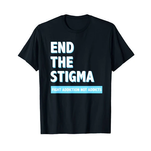 Fight Addiction Not Addicts End The Stigma Awareness T-Shirt
