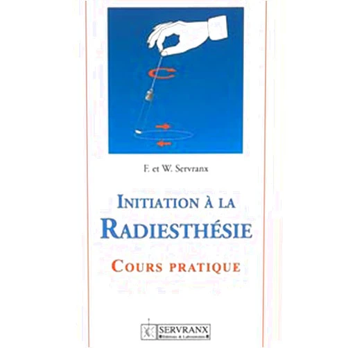 Félix Servranx,William Servranx Initiation à la radiesthésie