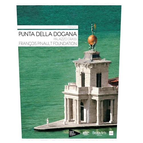 Collectif PUNTA DELLA DOGANA / PALAZZO GRASSI / FRANCOIS PINAULT FOUNDATION (FRANCAIS)