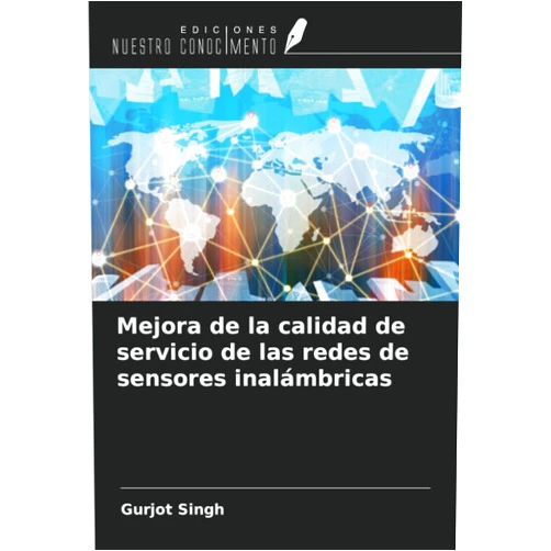 Gurjot Singh Mejora de la calidad de servicio de las redes de sensores inalámbricas (Spanish Edition)
