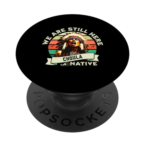 Choula Tribe We Are Here Native Indian Warrior Pride PopSockets Standard PopGrip