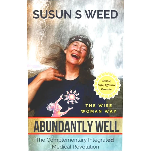 Susun S. Weed Abundantly Well: The Complementary Integrated Medicine Revolution (Wise Woman Herbal Series)