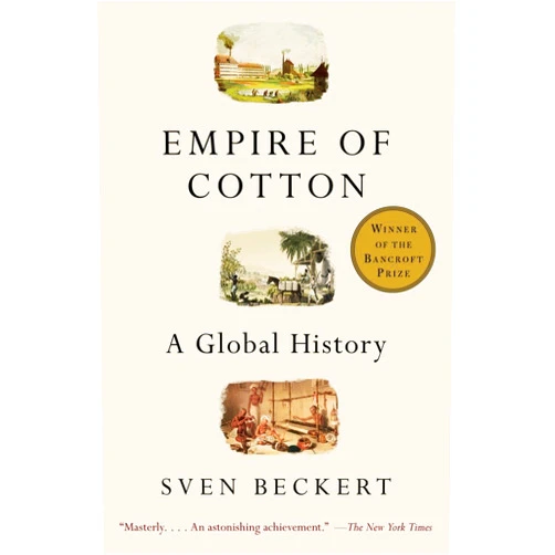 Sven Beckert Empire of Cotton: A Global History