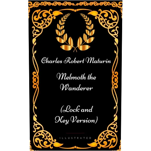 By Charles Robert Maturin (Author) Format: Kindle Edition Melmoth the Wanderer : By Charles Robert Maturin - Illustrated