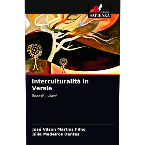 José Vilson Martins Filho,Júlia Medeiros Dantas Interculturalità in Versie: Sguardi indigeni (Italian Edition)