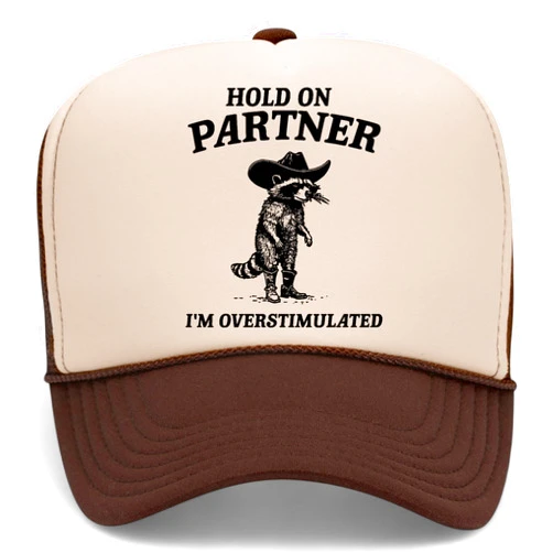 BROTHER TRUCKERS Hold On Partner I'm Overstimulated Trucker Hat | Cowgirl Cowboy Meme Funny Raccoon | Premium Snapback Hat for Men & Women