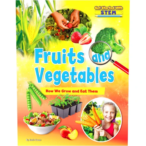 Ruth Owen Fruits and Vegetables: How We Grow and Eat Them (Get Started with STEM)