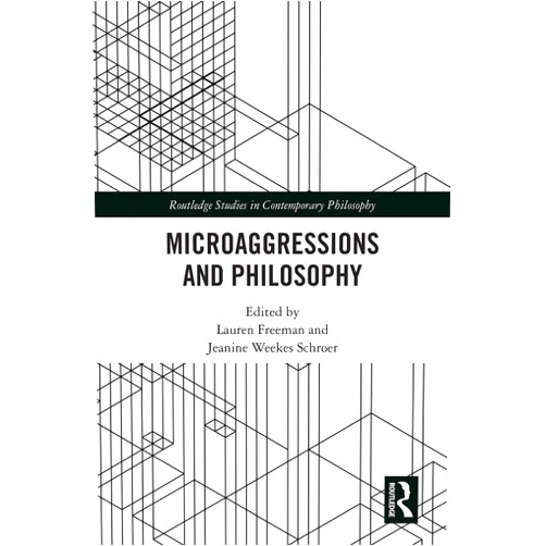 By Lauren Freeman (Editor), Jeanine Weekes Schroer (Editor) Format: Kindle Edition Microaggressions and Philosophy (Routledge Studies in Contemporary Philosophy)