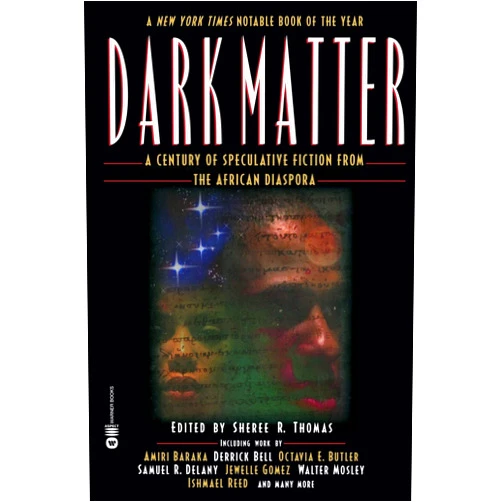 Sheree R. Thomas Dark Matter: A Century of Speculative Fiction from the African Diaspora