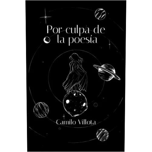 Camilo Villota Capote,Daniela Arboleda,Catherine Muñoz Por culpa de la poesía: Camilo Villota (Spanish Edition)