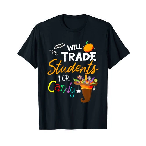 Will Trade Students For Candy Teacher Dressed4Duty Will Trade Students For Candy Halloween Costume Teacher T-Shirt