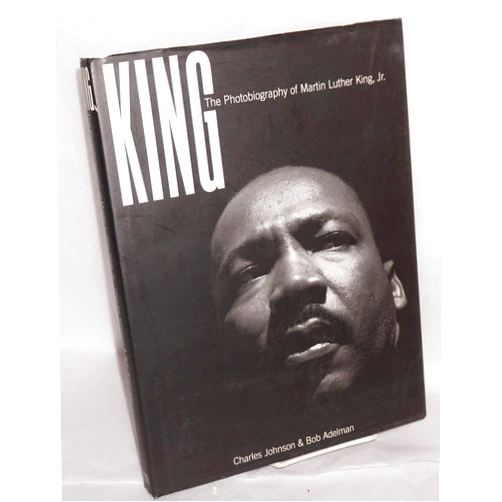 Charles Johnson,Bob Adelman,Robert Phelan King: A Photobiography of Martin Luther King, Jr.
