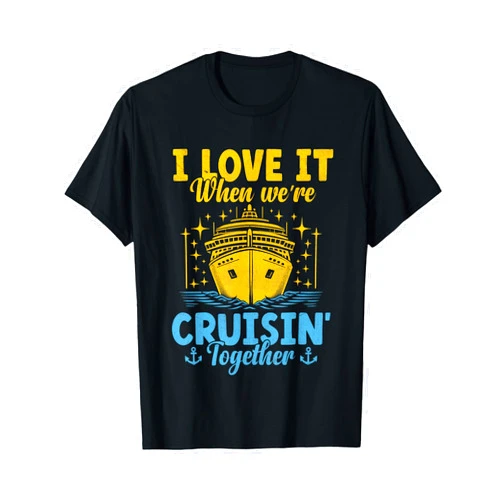 Cute Cruise Fan Cruise Squad 2024 Vacation Party Funny Cruise Lover I Love It When We Are Cruisin Together T-Shirt
