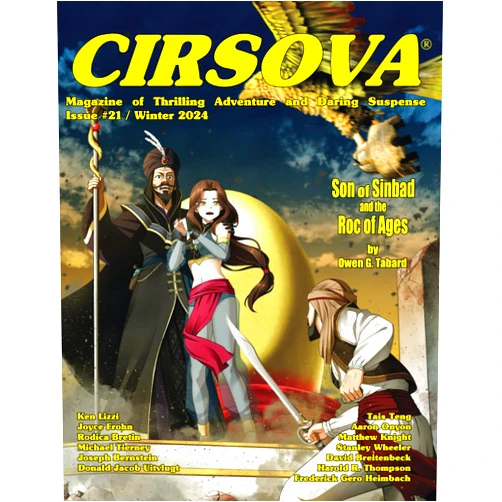 Owen G. Tabard,Michael Tierney,David Breitenbeck,Aaron Onyon,Ken Lizzi,Joseph Bernstein,Donald Jacob Uitvlugt,Tais Teng,Harold R. Thompson,Joyce Frohn Cirsova Magazine of Thrilling Adventure and Daring Suspense Issue #21 / Winter 2024